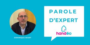 Parole d'expert Handéo Solutions - Dominique Wiart