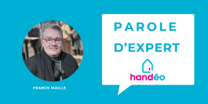 Parole d'expert Handéo - Franck Maille